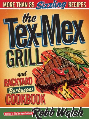 cover image of The Tex-Mex Grill and Backyard Barbacoa Cookbook